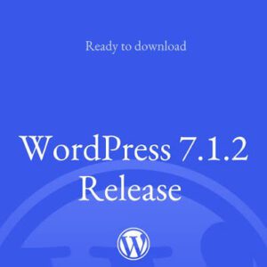 WordPress 7.1.2 has been released